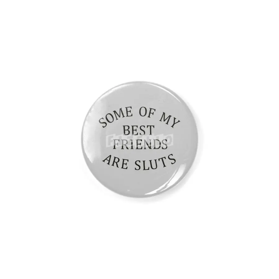 Some of my Best Friends are Sluts (black text) Açacak