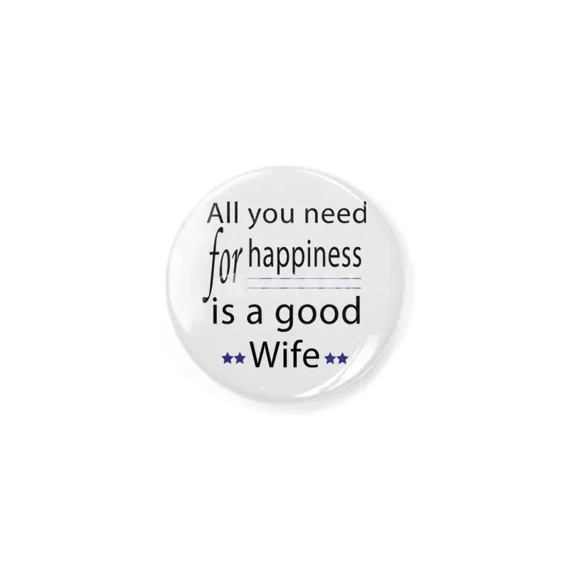all you need for happiness is a good wife Açacak