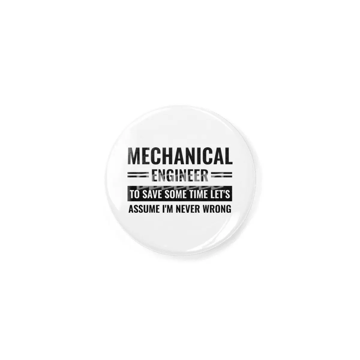 Mechanical Engineer To Save Some Time Let's Just Assume That I'm Never Wrong Açacak