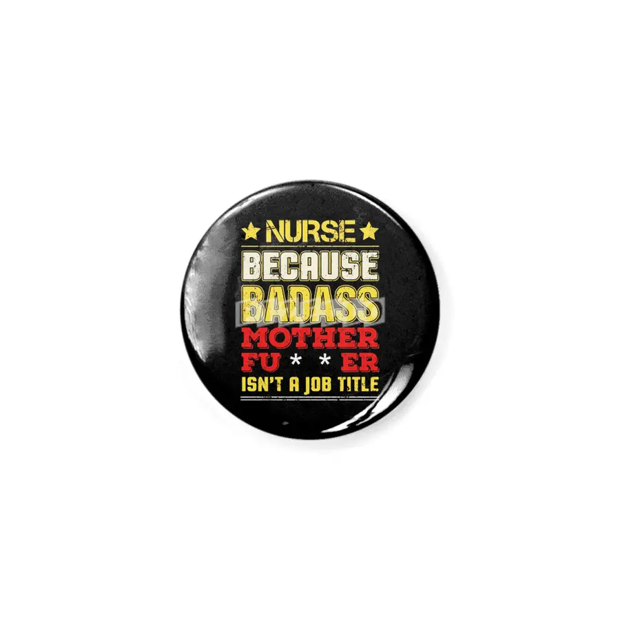 Nurse Because Badass Mother Fucker Isn't A Job Title Açacak