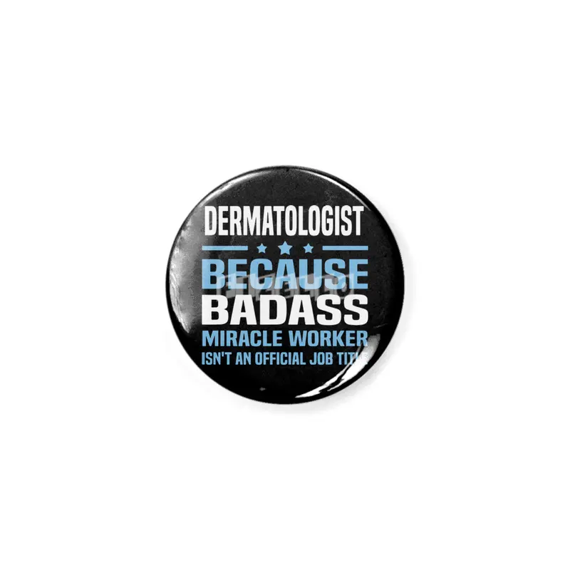 dermatologist because badass miracle worker is not an official job title dad Açacak