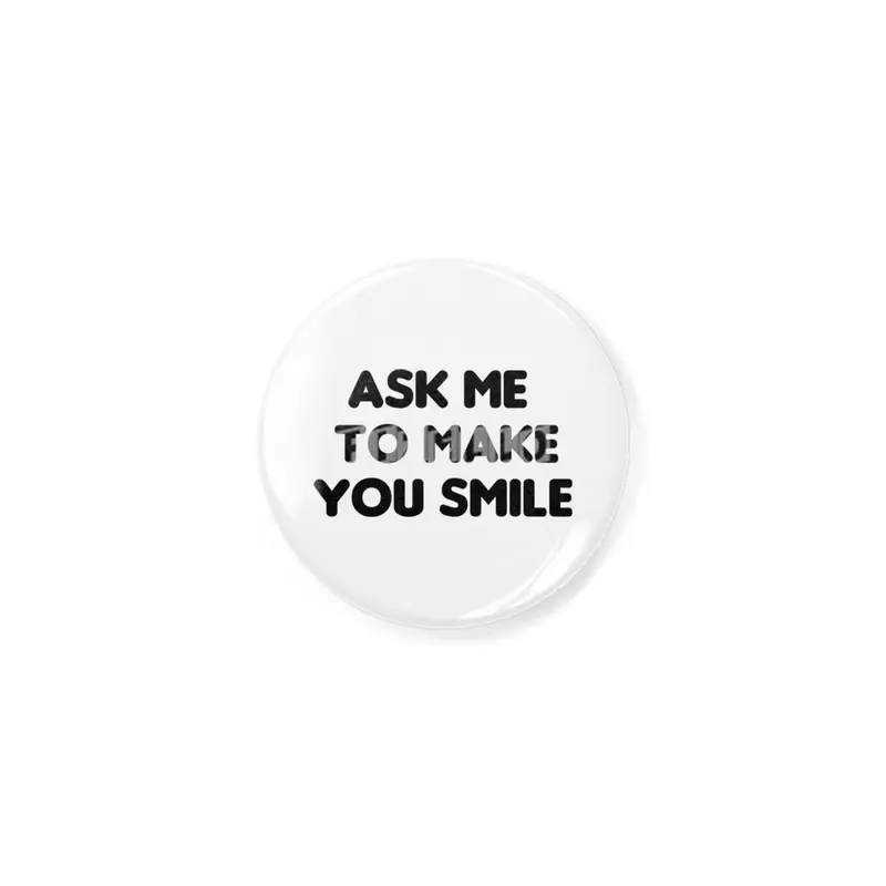 Ask Me To Make You Smile Funny Saying Açacak