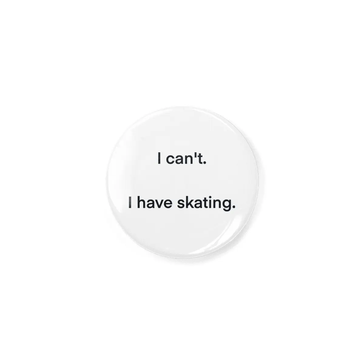 I have skating. Açacak