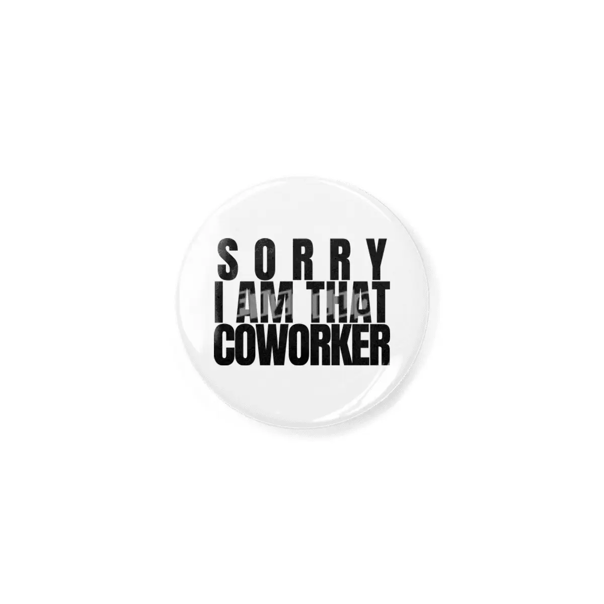 Sorry I am That coworker Açacak