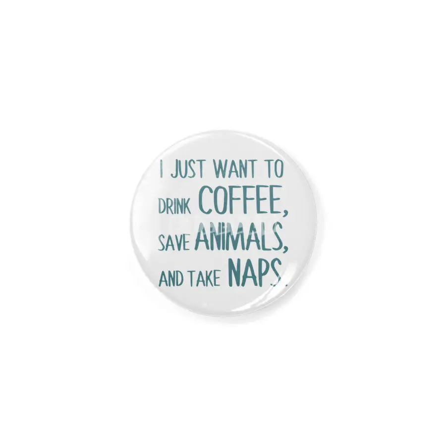 I Just Want To Drink Coffee, Save Animals, And Take Naps Rozet