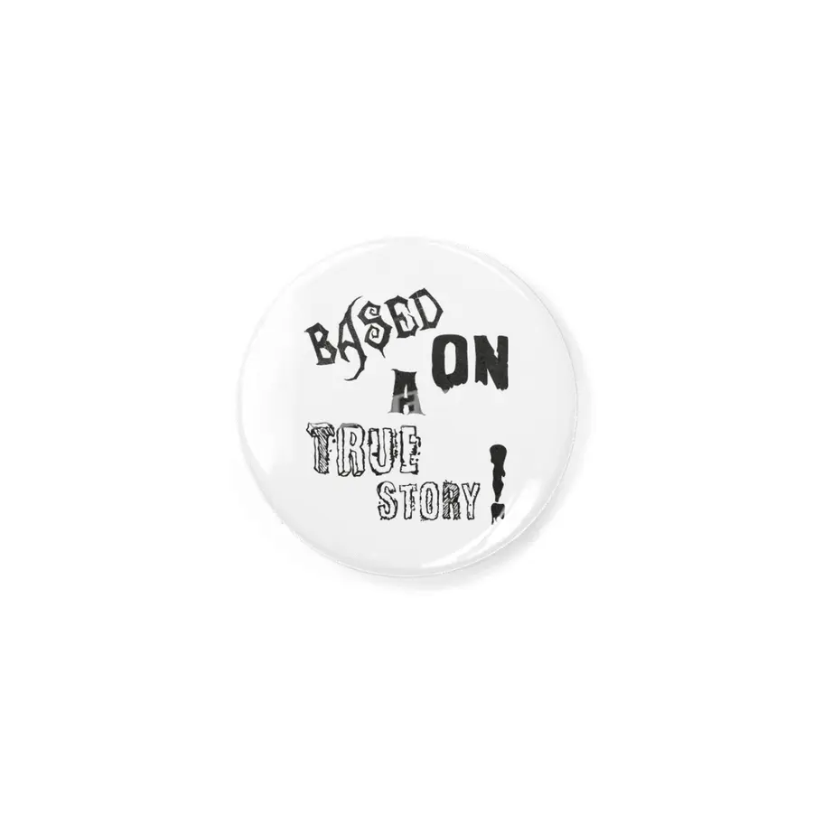 Based On A True Story ! - Horror Design Rozet