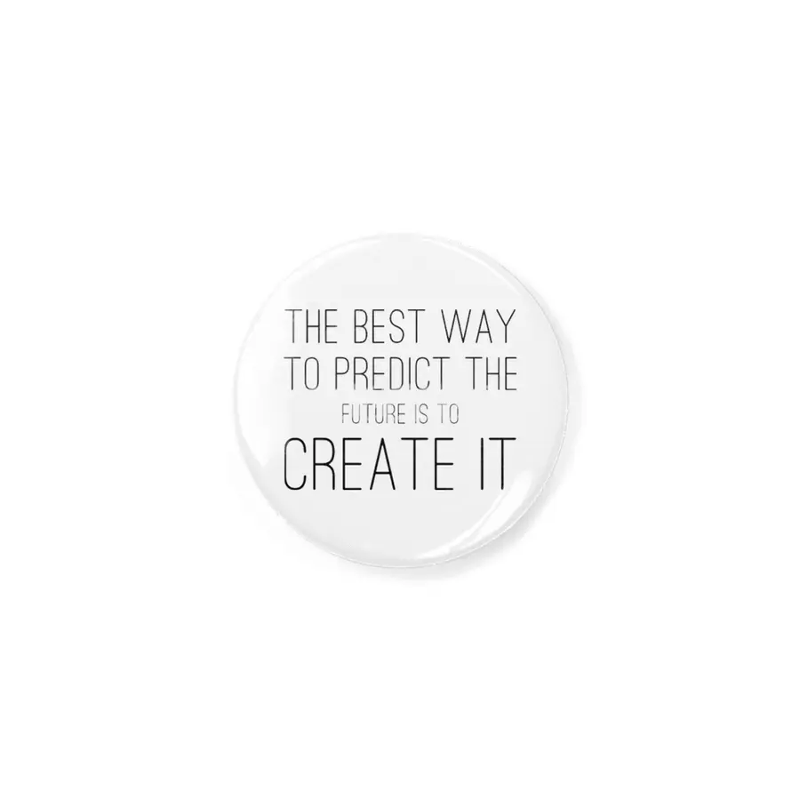 The Best Way To Predict The Future Is To Create It Rozet