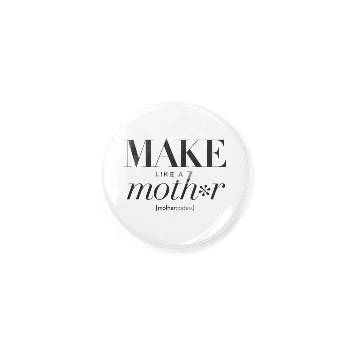 Make Like A Moth*r Rozet