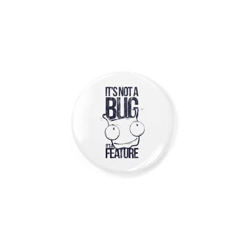 FUNNY MONSTER BUG - It`s not a Bug - Its a Feature Shirt Motiv Rozet