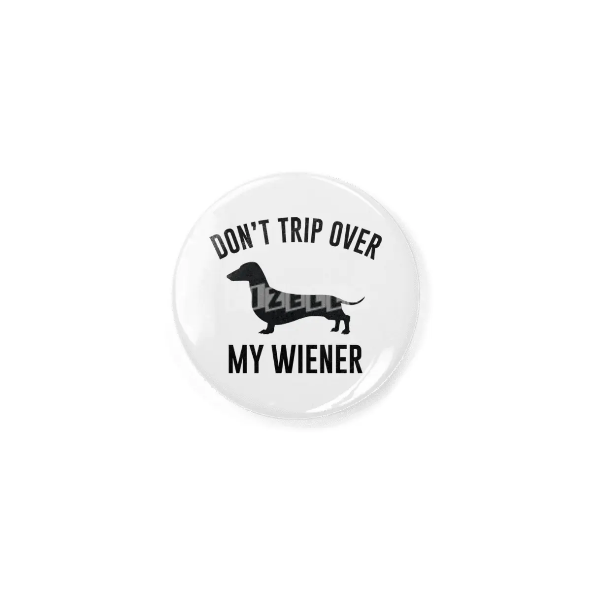 Don't Trip Over My Wiener Rozet