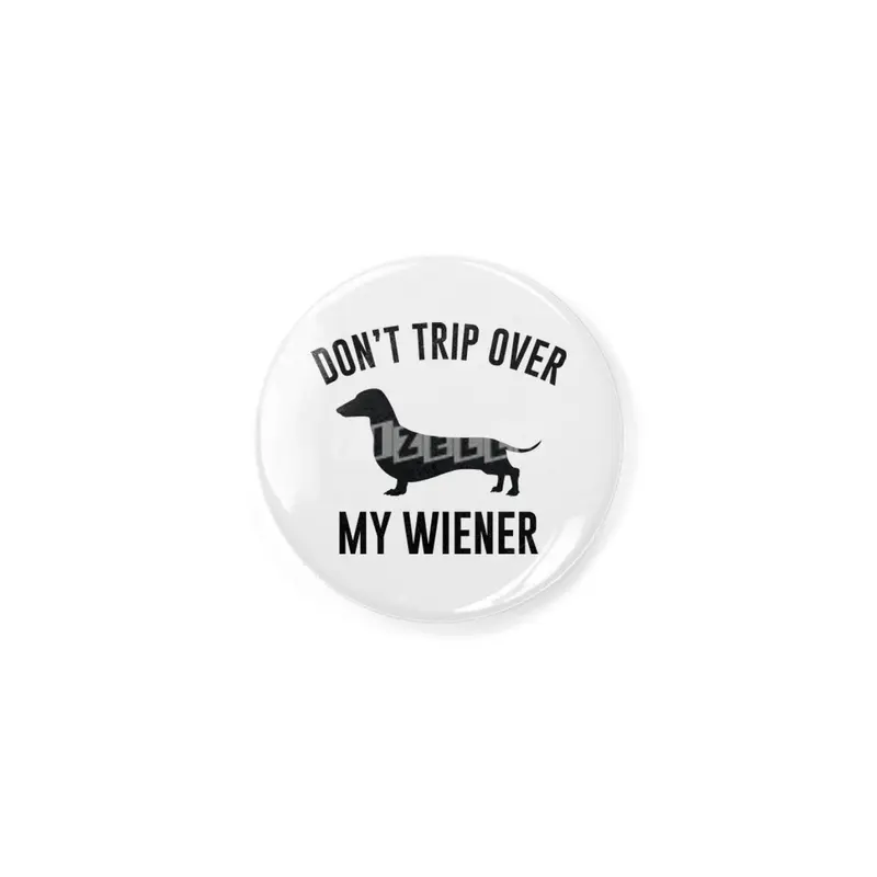 Don't Trip Over My Wiener Rozet