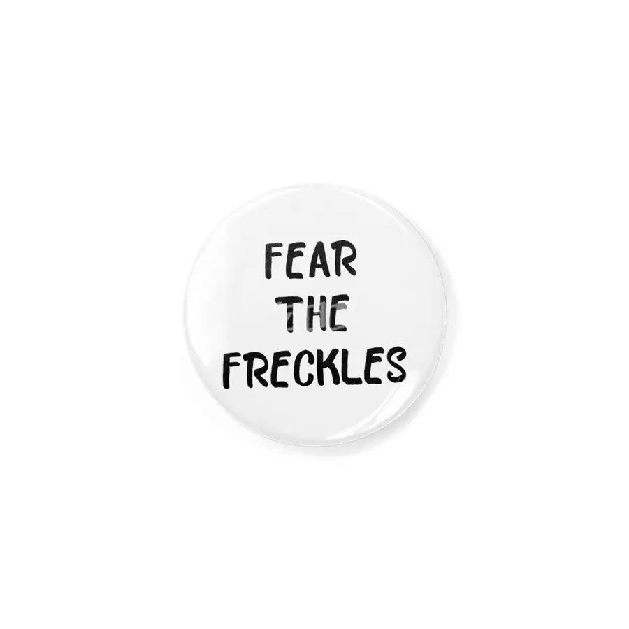 Fear the Freckles Rozet