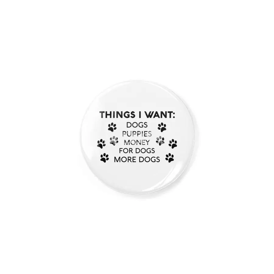 I Want Dogs Rozet