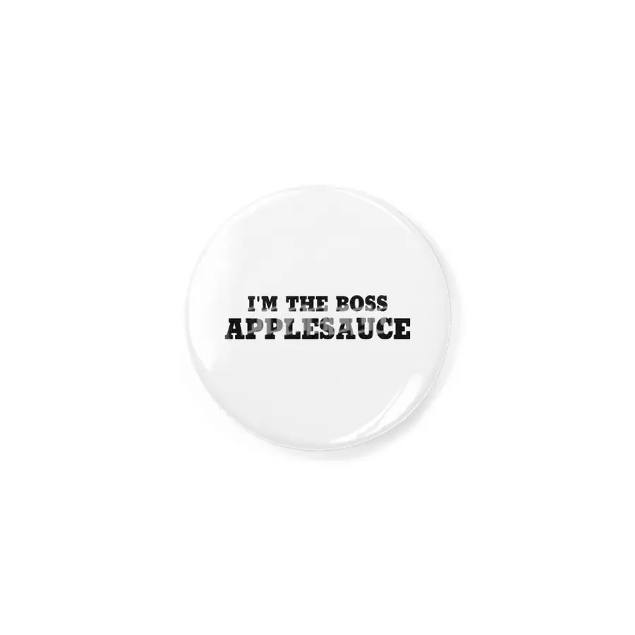 I'm The Boss Applesauce Rozet