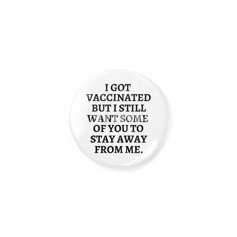 I got vaccinated, pro vaccine, vaccine merch Rozet
