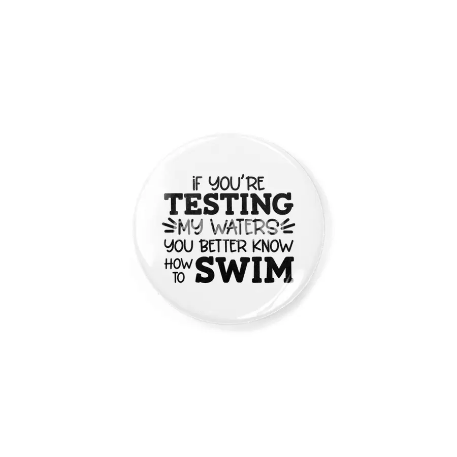 IF YOU'RE TESTING MY WATERS YOU BETTER KNOW Rozet