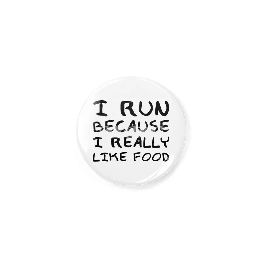 "I Run Because I Really Like Food" Funny Quote Rozet