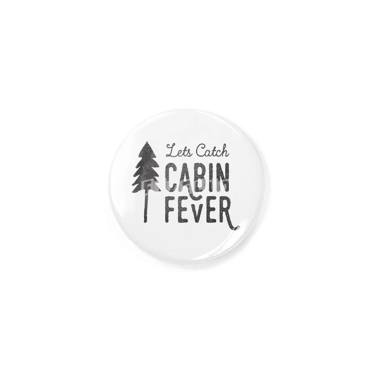 Cabin Fever Rozet