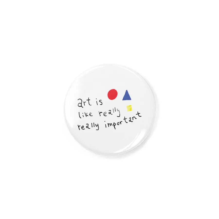 Art Is Like Really Really Important Rozet
