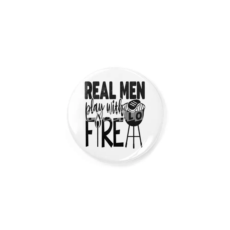 Real Men Play with Fire Rozet