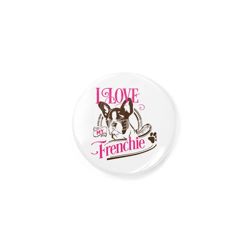 I Love My Frenchie Rozet