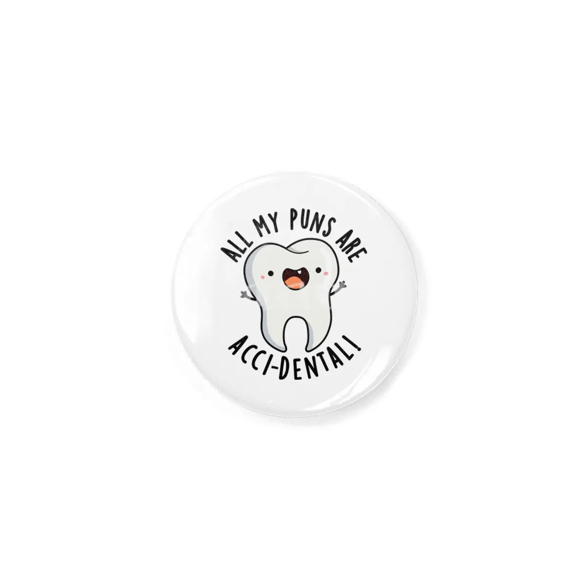 All My Puns Are Acci-dental Funny Tooth Pun Rozet