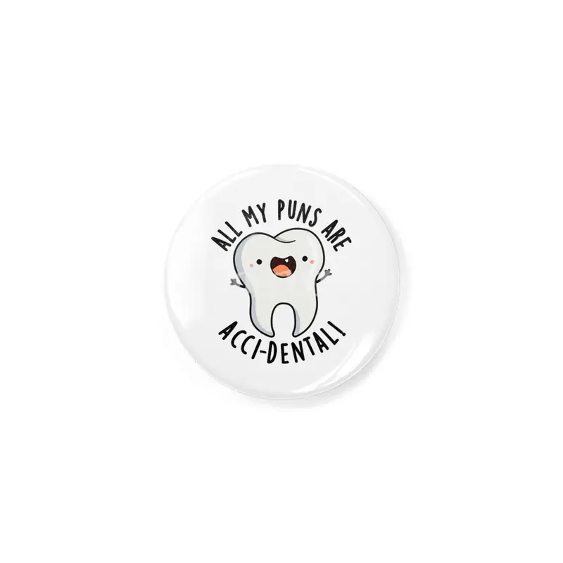 All My Puns Are Acci-dental Funny Tooth Pun Rozet
