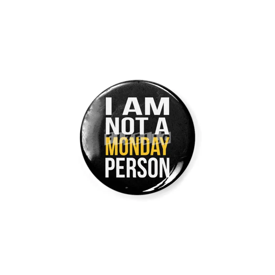 I Am Not A Monday Person Rozet