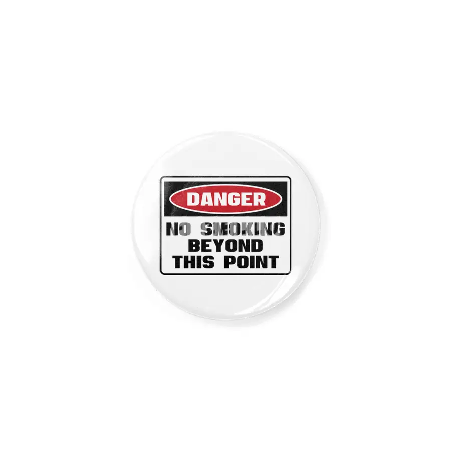 Safety First DANGER! NO SMOKING BEYOND THIS POINT by Danger!Danger!™ Rozet