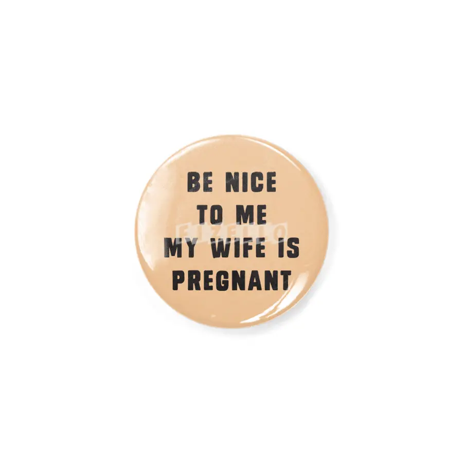 Be nice to me, my wife is pregnant Rozet