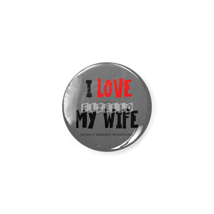 I Love My Wife (Between The Lines) Rozet