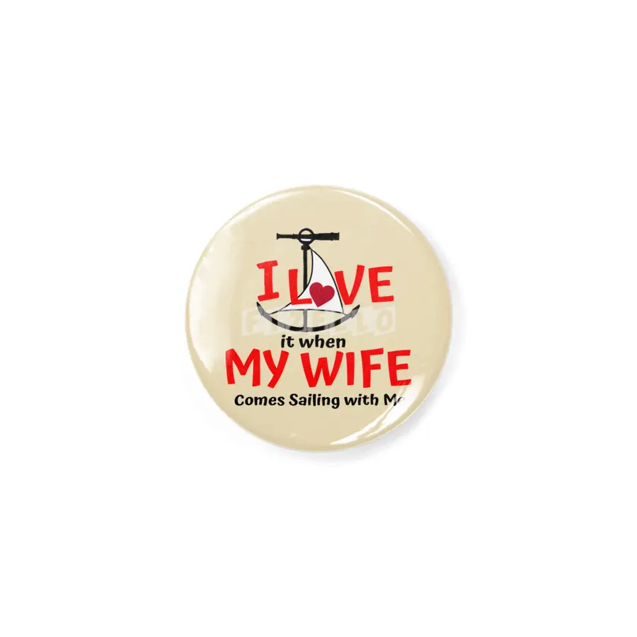I Love My Wife - Come Sailing! Rozet