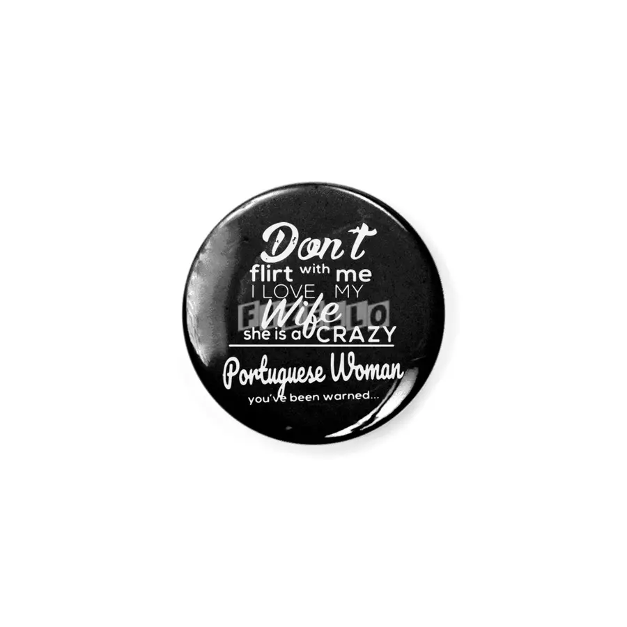 dont flirt with me I love my wife she is a crazy poruguese woman you have been warned wife Rozet