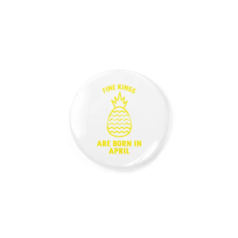 Fine kings are born in April funny pineapple birthday month Rozet