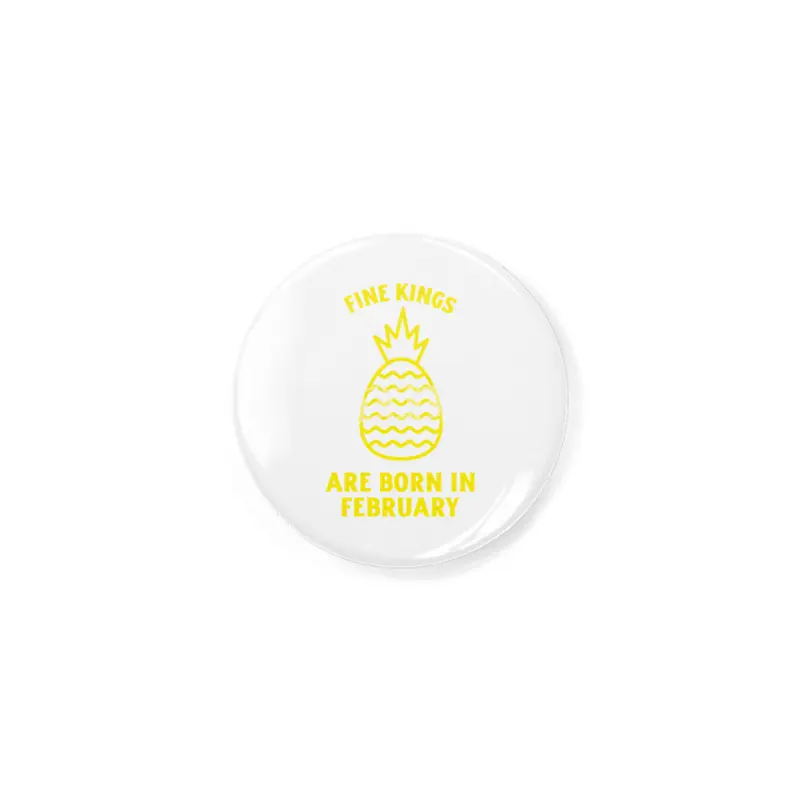 Fine kings are born in February funny pineapple birthday month Rozet
