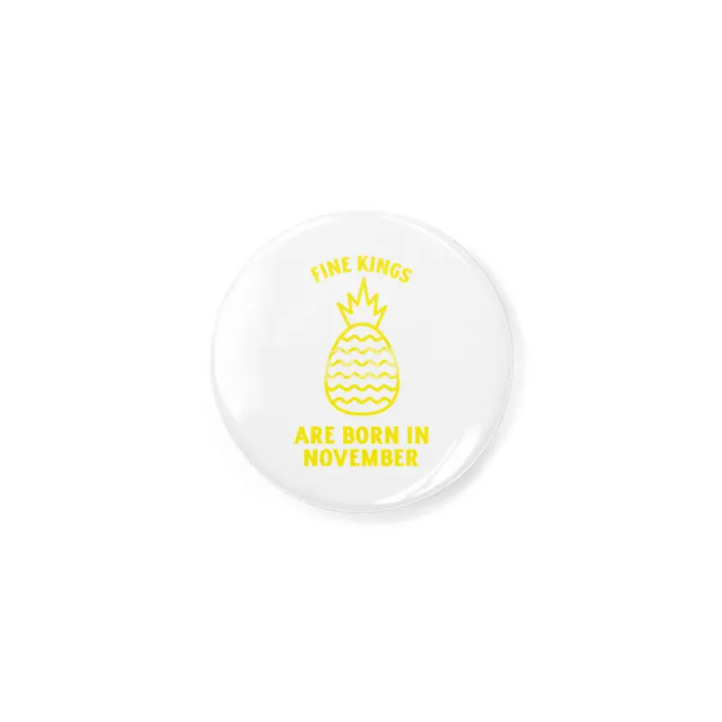 Fine kings are born in November funny pineapple birthday month Rozet