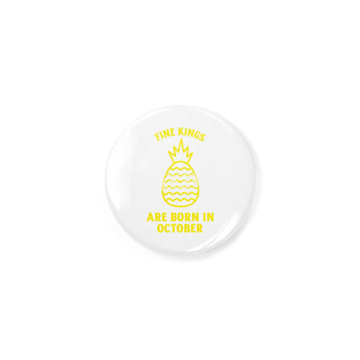 Fine kings are born in October funny pineapple birthday month Rozet