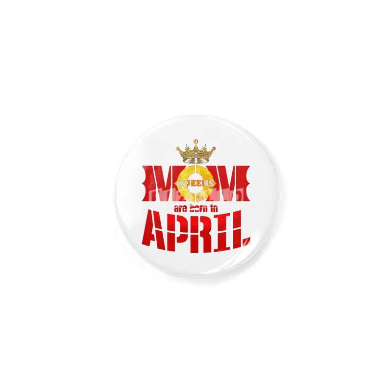 Mom mother Queens are born in april Rozet