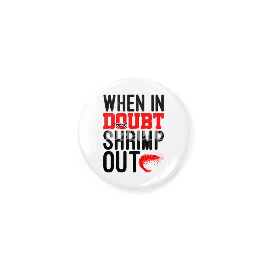 When In Doubt Shrimp Out Jiu Jitsu BJJ Martial Arts Rozet