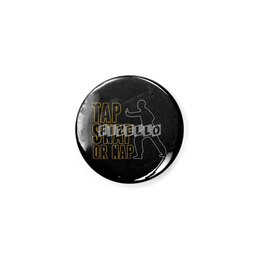 Tap Snap Or Nap Jiu Jitsu BJJ Martial Arts Rozet