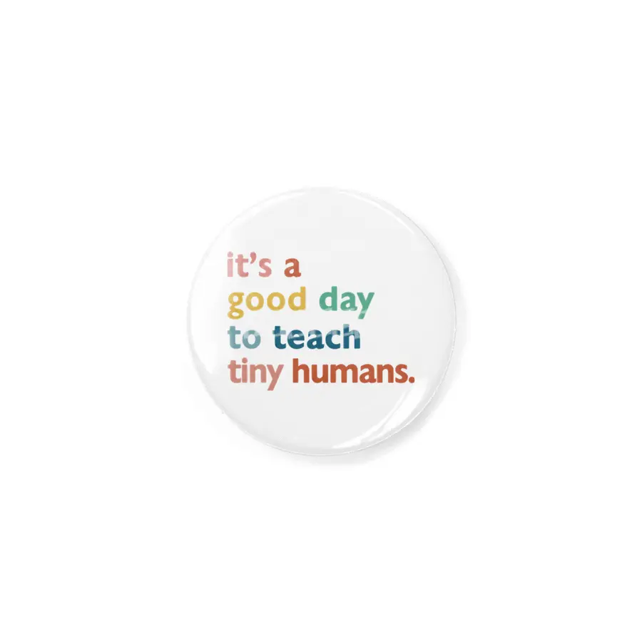 funny teachers it's a good day to teach tiny humans Rozet