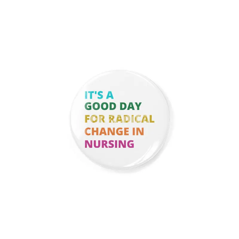 IT'S A GOOD DAY FOR RADICAL CHANGE IN NURSING Rozet