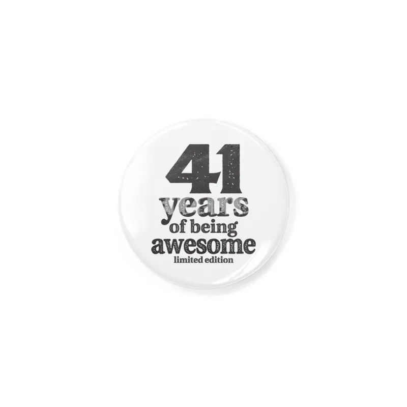 41 Years Of Being Awesome 41st Birthday Rozet