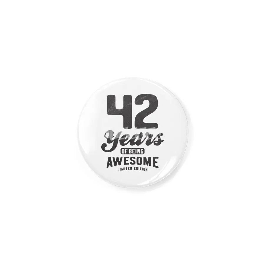 42 Years Of Being Awesome 42nd Birthday Rozet