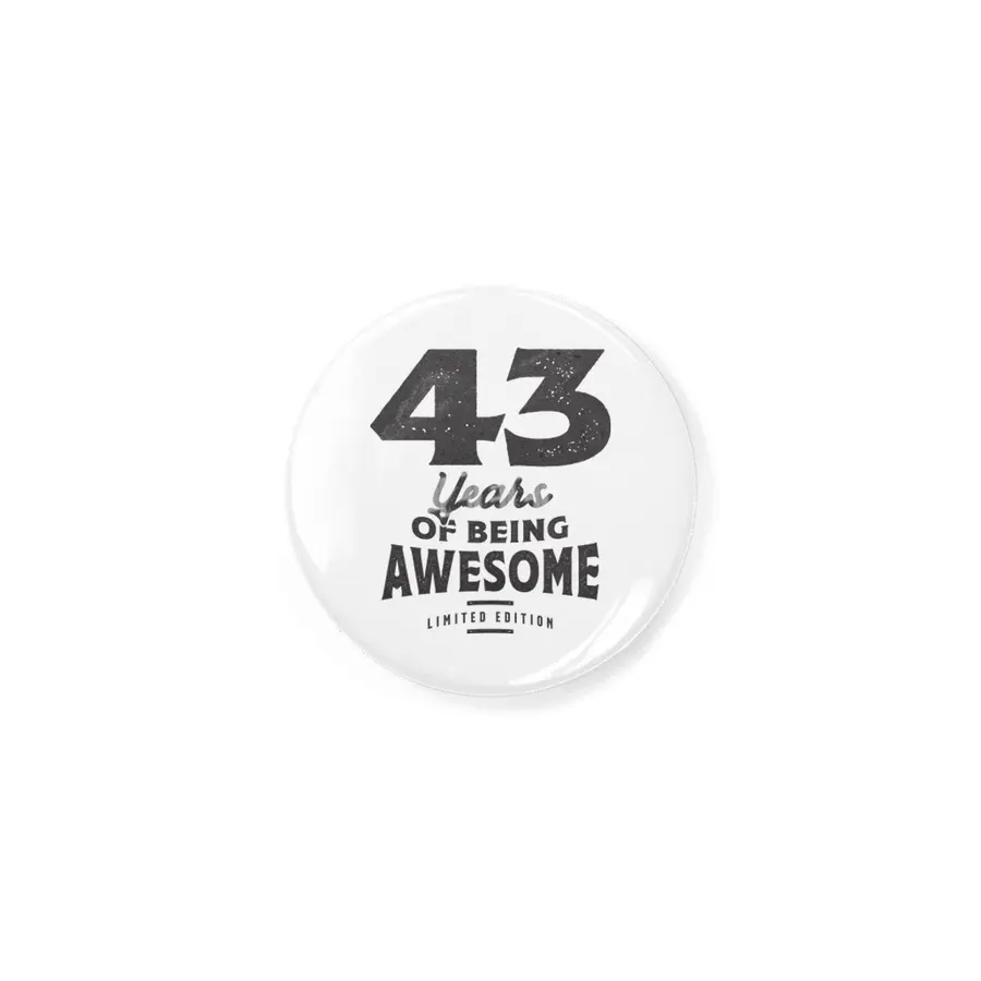 43 Years Of Being Awesome 43rd Birthday Rozet