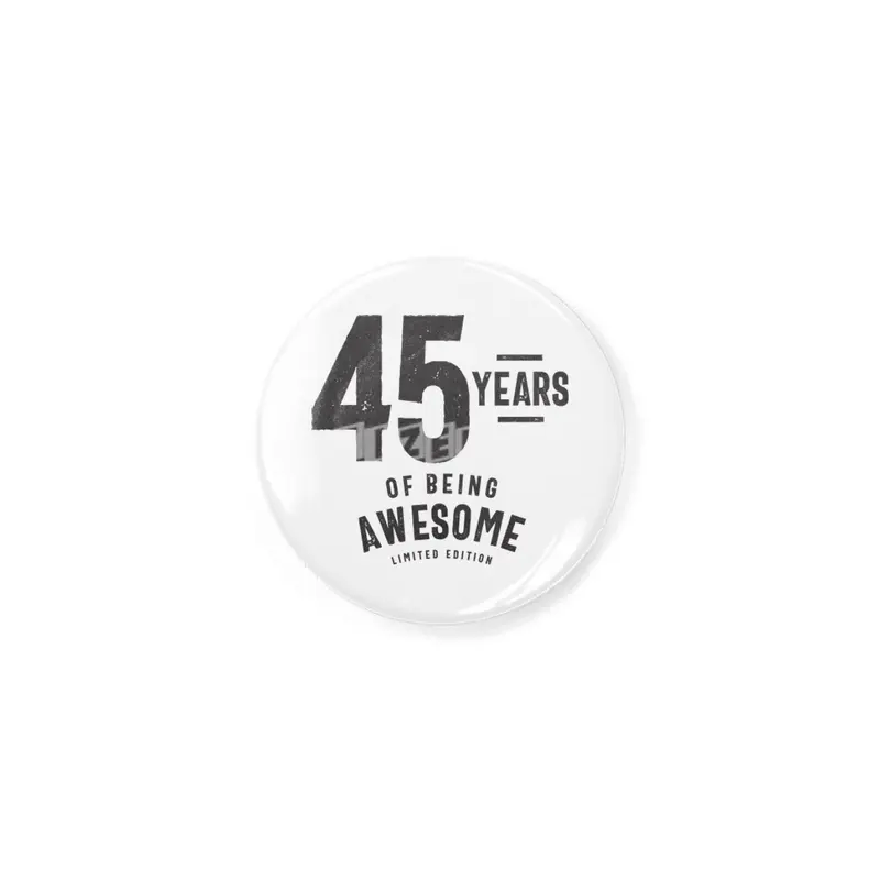 45 Years Of Being Awesome 45th Birthday Rozet