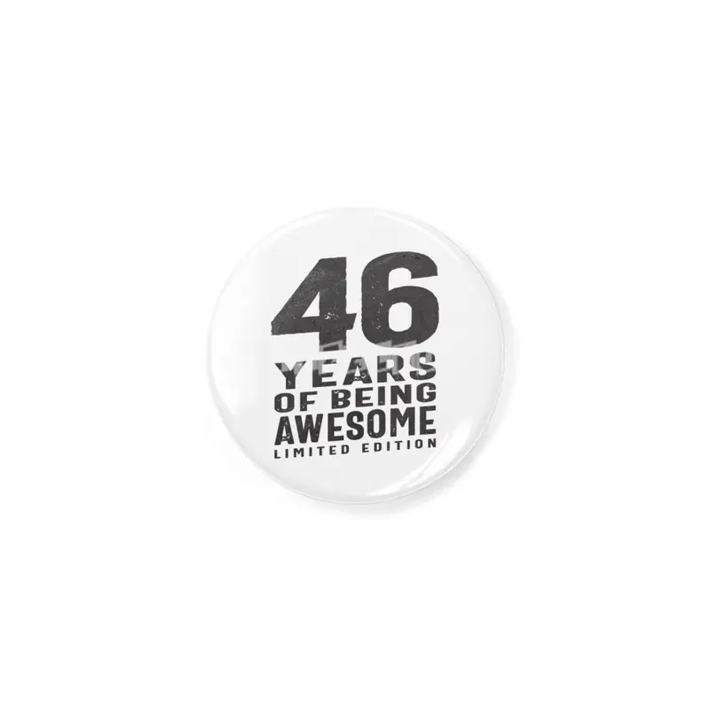 46 Years Of Being Awesome 46th Birthday Rozet