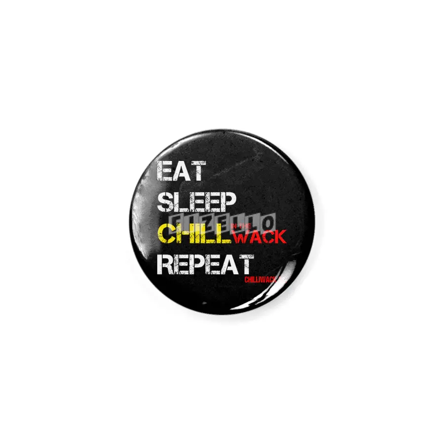 Chilliwack, Eat Sleep Chill Repeat, funny quote Rozet