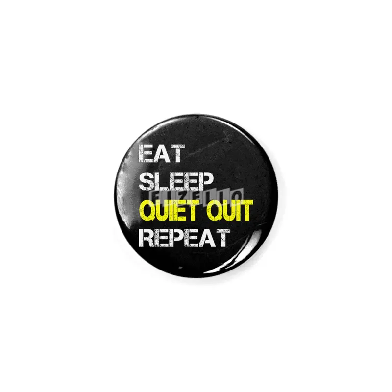 Quiet Quitting trend, Quiet quit, Eat sleep repeat Rozet