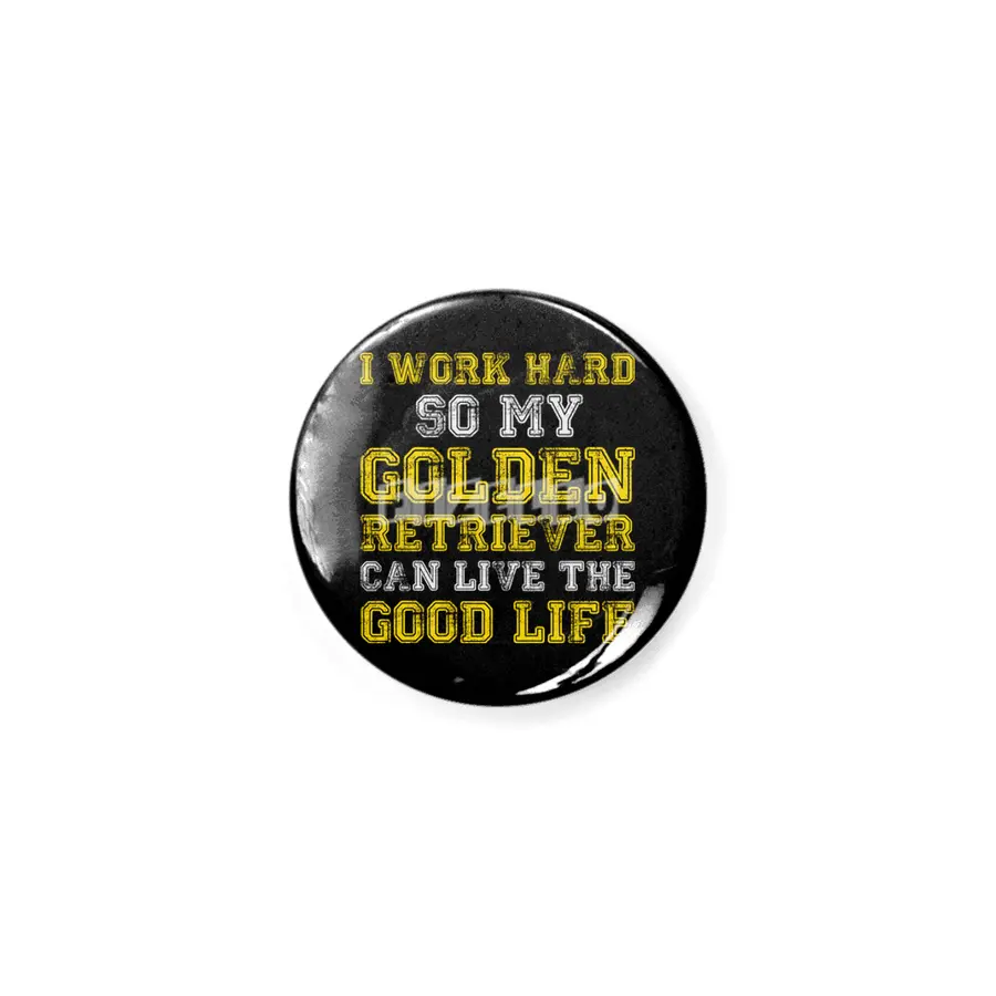 I Work Hard Funny Golden Retriever Life Rozet